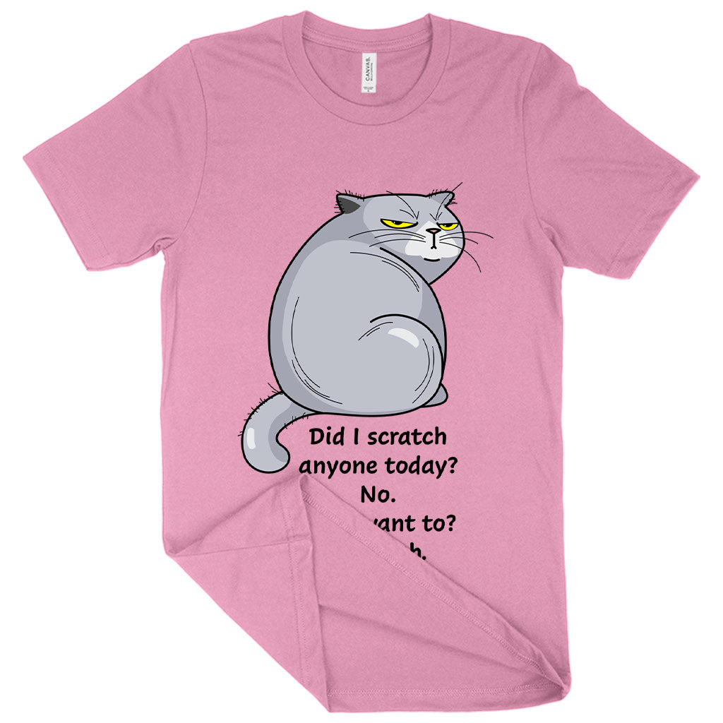 Did I Scratch Anyone Today Funny Cat T-Shirt - Unique Graphic T-Shirt